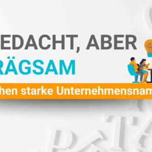 Ausgedacht, aber einprägsam: So entstehen starke Firmennamen