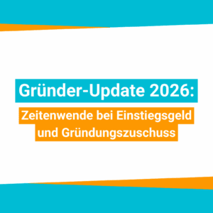 Zeitenwende bei Einstiegsgeld und Gründungszuschuss