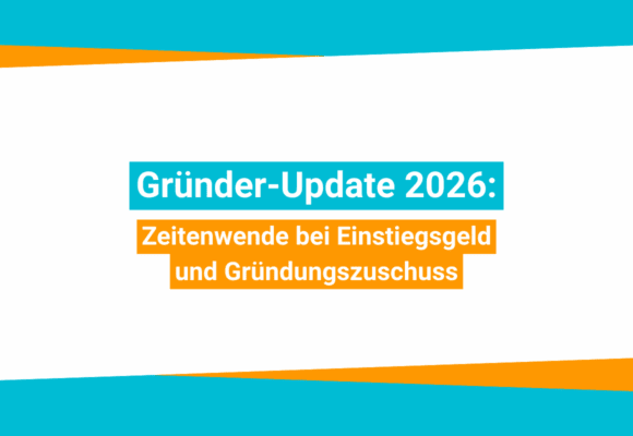 Zeitenwende bei Einstiegsgeld und Gründungszuschuss