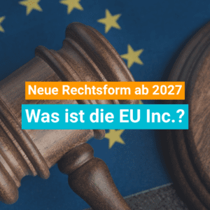 EU Inc. ab 2027: Die neue Rechtsform für Gründer im Härtetest EU Inc. ab 2027: Die neue Rechtsform für Gründer im Härtetest