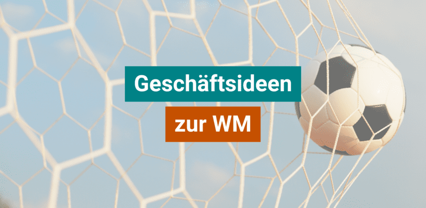 Geschäftsideen zur WM