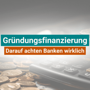 So finanzierst Du Deine Gründung